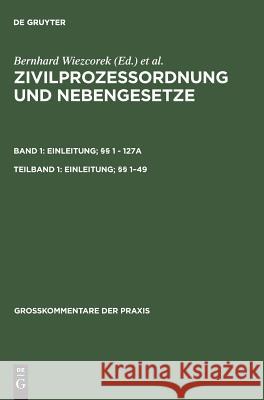 Zivilprozessordnung und Nebengesetze, Teilband 1, Einleitung; §§ 1-49 Hanns Prütting, Rolf a Schütze, Lothar Gamp, Rainer Hausmann, Otto Niemann 9783110123906 de Gruyter