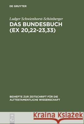 Das Bundesbuch (Ex 20,22-23,33) Schwienhorst-Schönberger, Ludger 9783110124040
