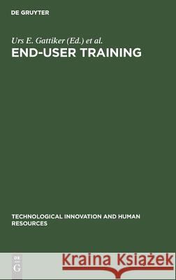 End-User Training Urs E. Gattiker   9783110124330 Walter de Gruyter & Co