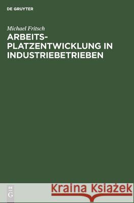 Arbeitsplatzentwicklung in Industriebetrieben Fritsch, Michael 9783110124354