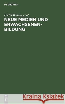 Neue Medien und Erwachsenenbildung Baacke, Dieter; Schäfer, Erich; Treumann, Klaus P. 9783110124477 De Gruyter