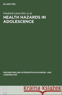 Health Hazards in Adolescence Friedrich Lösel, Klaus Hurrelmann 9783110124484