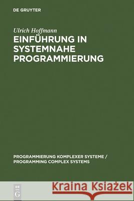 Einführung in systemnahe Programmierung Hoffmann, Ulrich 9783110124668 Walter de Gruyter