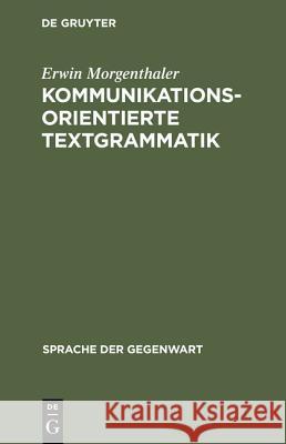 Kommunikationsorientierte Textgrammatik Erwin Morgenthaler 9783110125115 Walter de Gruyter