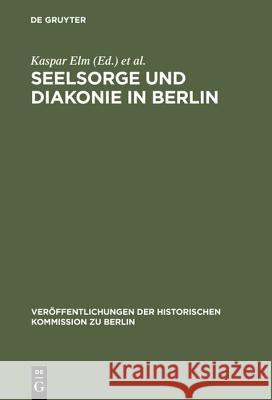 Seelsorge und Diakonie in Berlin Elm, Kaspar 9783110126198 De Gruyter