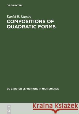 Compositions of Quadratic Forms Daniel B. Shapiro 9783110126297 Walter de Gruyter