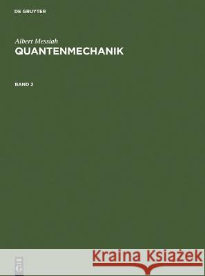 Quantenmechanik. Bd.2 Albert Messiah Joachim Streubel 9783110126693 Walter de Gruyter