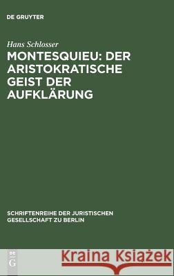 Montesquieu: Der aristokratische Geist der Aufklärung Schlosser, Hans 9783110126808 De Gruyter