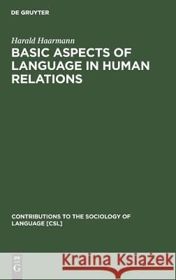 Basic Aspects of Language in Human Relations Haarmann, Harald 9783110126853 Mouton de Gruyter