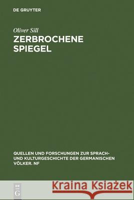 Zerbrochene Spiegel: Studien Zur Theorie Und Praxis Modernen Autobiographischen Erzählens Sill, Oliver 9783110126976 Walter de Gruyter