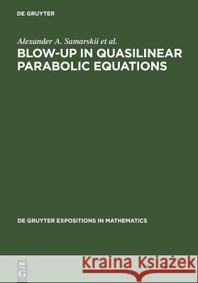 Blow-Up in Quasilinear Parabolic Equations Samarskii, A. a. 9783110127546