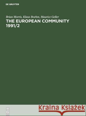 The European Community 1991/2 Brian Morris Klaus Boehm Maurice Geller 9783110127607