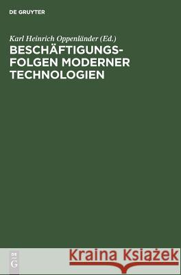 Beschäftigungsfolgen moderner Technologien Oppenländer, Karl Heinrich 9783110127621