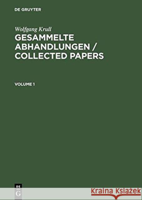 Wolfgang Krull: Gesammelte Abhandlungen / Collected Papers. Volume 1+2 Wolfgang Krull, Paulo Ribenboim 9783110127713 De Gruyter
