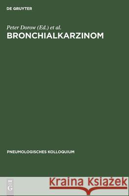 Bronchialkarzinom Peter Dorow Karl-Heinz Ra1/4hle Stefan Thalhofer 9783110127874 Walter de Gruyter