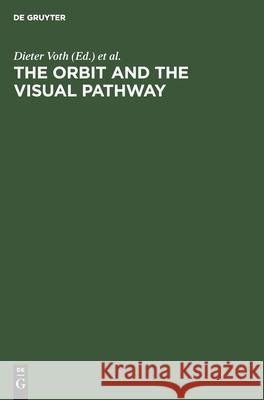 The Orbit and the Visual Pathway Voth, Dieter 9783110128031 Walter de Gruyter & Co