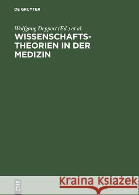 Wissenschaftstheorien in der Medizin Deppert, Wolfgang 9783110128499 Walter de Gruyter