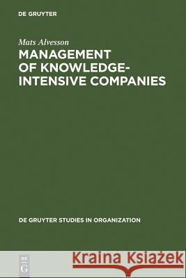 Management of Knowledge-Intensive Companies Alvesson, Mats 9783110128659 Walter de Gruyter