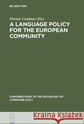 A Language Policy for the European Community Coulmas, Florian 9783110128697