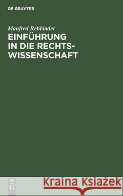 Einführung in die Rechtswissenschaft Rehbinder, Manfred 9783110128888