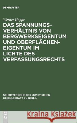 Das Spannungsverhältnis von Bergwerkseigentum und Oberflächeneigentum im Lichte des Verfassungsrechts Hoppe, Werner 9783110129021 De Gruyter