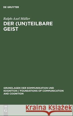 Der (un)teilbare Geist Müller, Ralph-Axel 9783110129168 De Gruyter