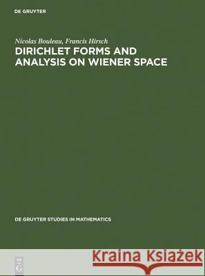 Dirichlet Forms and Analysis on Wiener Space Nicolas Bouleau, Francis Hirsch 9783110129199