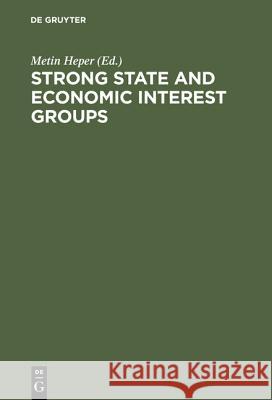 Strong State and Economic Interest Groups Heper, Metin 9783110129243 Walter de Gruyter & Co