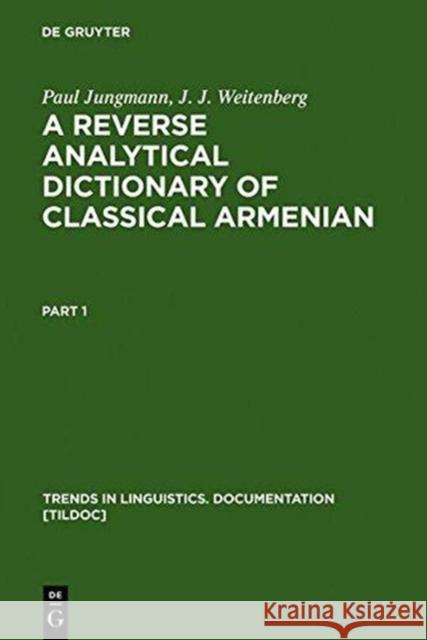 A Reverse Analytical Dictionary of Classical Armenian Jungmann, Paul 9783110129380 Mouton de Gruyter