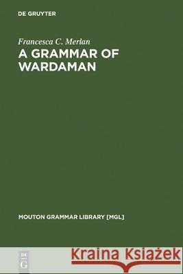 A Grammar of Wardaman Merlan, Francesca C. 9783110129427 Mouton de Gruyter
