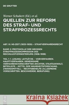 NS-Zeit (1933-1939) - Strafverfahrensrecht : Protokolle. 1. Lesung: Leitsätze. - Vorverfahren. Hauptverfahren. Gemeinsame Verfahrensvorschriften (Richter, Staatsanwalt, Beteiligte. - Mittel der Wahrhe  9783110129465 De Gruyter