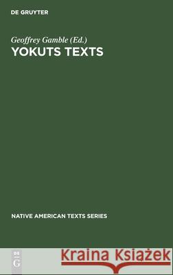 Yokuts Texts Geoffrey Gamble   9783110129557 Walter de Gruyter & Co