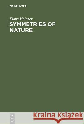 Symmetries of Nature Mainzer, Klaus 9783110129908