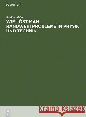 Wie löst man Randwertprobleme in Physik und Technik Cap, Ferdinand 9783110129984 Walter de Gruyter