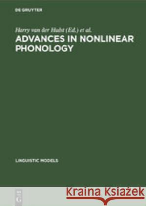 Advances in Nonlinear Phonology H C Van De Hulst (University of Connecticut Storrs), Norval Smith 9783110130294 Walter de Gruyter