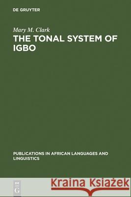 The Tonal System of Igbo Mary M. Clark 9783110130416 Walter de Gruyter