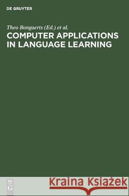 Computer Applications in Language Learning Theo Bongaerts Pieter de Haan Sylvia Lobbe 9783110130430