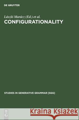 Configurationality: The typology of asymmetries László Marácz, Pieter Muysken 9783110130447 De Gruyter