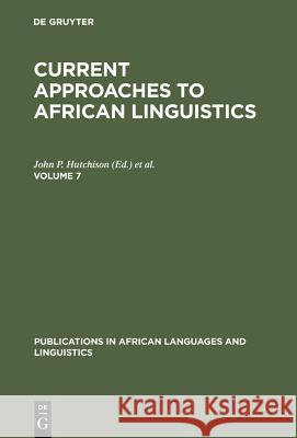 Current Approaches to African Linguistics. Vol 7 Hutchison, John P. 9783110130461 Mouton de Gruyter