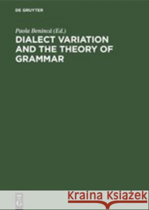 Dialect Variation and the Theory of Grammar: Proceedings of the Glow Workshop in Venice, 1987 Benincá, Paola 9783110130515 Mouton de Gruyter