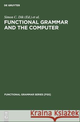 Functional Grammar and the Computer  9783110130591 Mouton de Gruyter