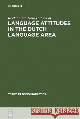 Language Attitudes in the Dutch Language Area Roeland Van Hout Uus Knops 9783110130867 de Gruyter Mouton