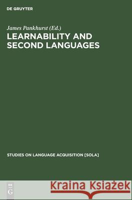 Learnability and second languages Pankhurst, James 9783110130881 Walter de Gruyter