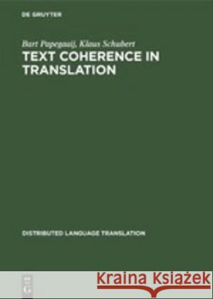 Text Coherence in Translation Bart Papegaaij, Klaus Schubert 9783110131062
