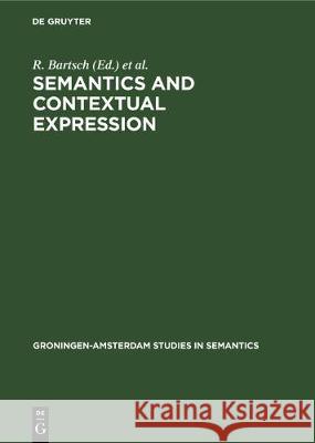 Semantics and Contextual Expression R. Bartsch, J. van Benthem, P. van Emde Boas 9783110131208