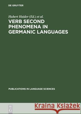 Verb Second Phenomena in Germanic Languages H. Haider M. Prinzhorn Hubert Haider 9783110131345 Walter de Gruyter