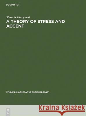 A Theory of Stress and Accent Shosuke Haraguchi 9783110131512 Walter de Gruyter