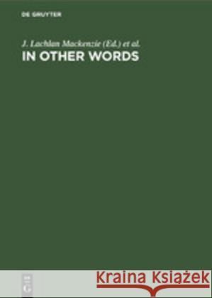 In Other Words: Transcultural Studies in Philology, Translation and Lexicology. Presented to Hans Meier on the Occasion of His 65th Bi MacKenzie, J. Lachlan 9783110131529