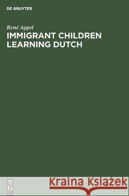 Immigrant Children Learning Dutch Appel, René 9783110132724