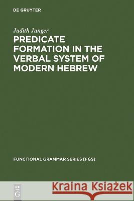 Predicate Formation in the Verbal System of Modern Hebrew Judith Junger 9783110133073 Walter de Gruyter